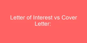 Read more about the article Letter of Interest vs Cover Letter:  Understanding Their Purpose and Differences