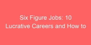 Read more about the article Six Figure Jobs: 10 Lucrative Careers and How to Land Them