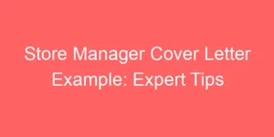 Read more about the article Store Manager Cover Letter Example: Expert Tips for Success