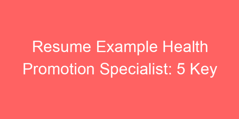 Resume Example Health Promotion Specialist: 5 Key Tips For 2025 - Your 