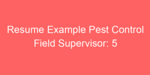 Read more about the article Resume Example Pest Control Field Supervisor: 5 Key Tips for 2025